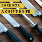 How to Care For A Chef's Knife
