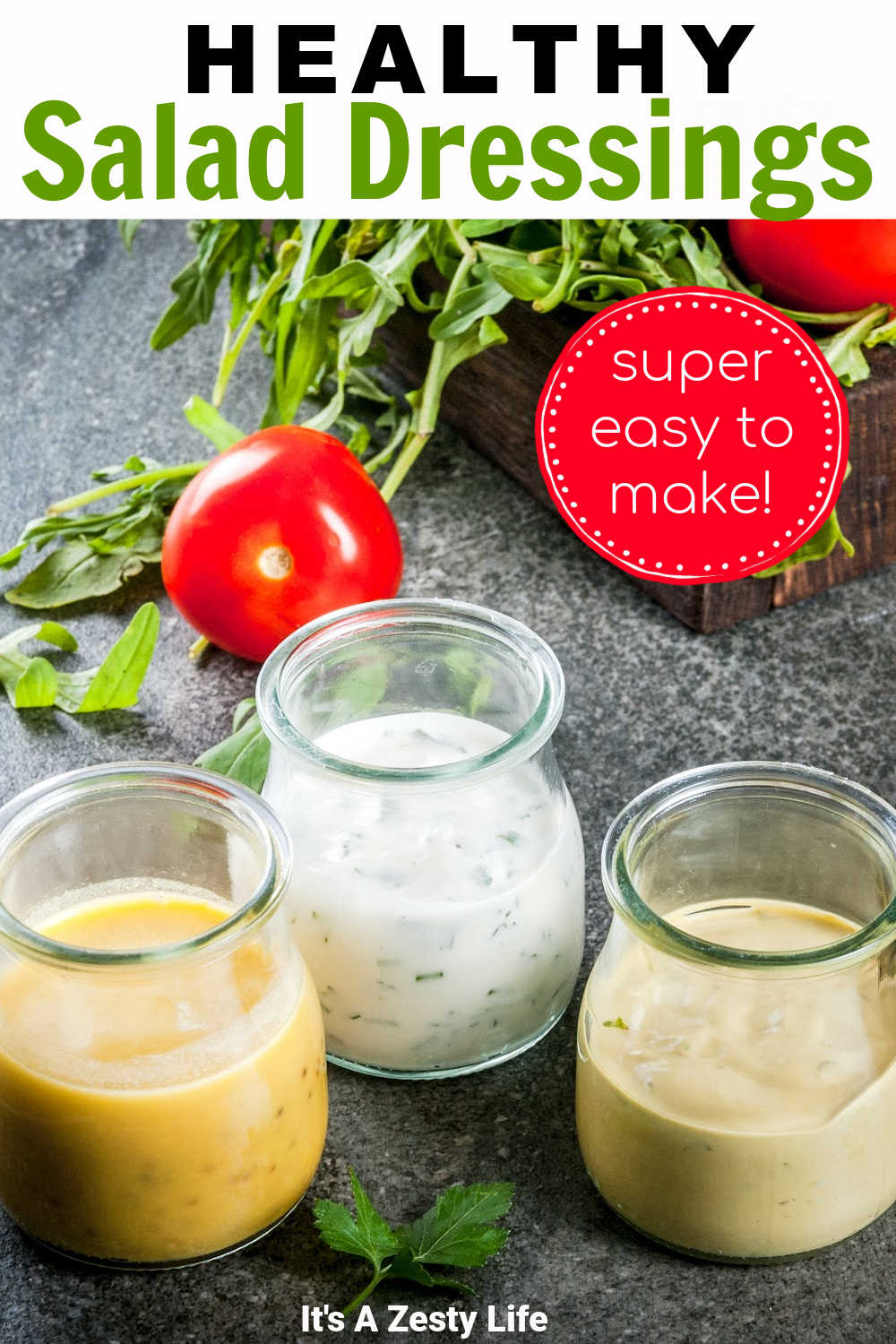 4 Easy, Homemade Salad Dressings That You Will Love - It's A Zesty Life
